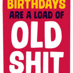 Birthdays Are A Load Of Old Shit Card