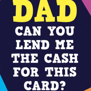Lend me cash for this Card Card For Dad